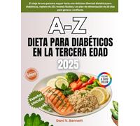 A-Z Dieta para diabéticos en la tercera edad 2025: El viaje de una persona mayor hacia una deliciosa libertad dietética para diabéticos, repleto de ... de 28 días para generar confianza.