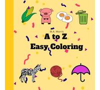 A-Z Easy Coloring: Fun Letter Learning For Kids Ages 3-6 Featuring Animals, Food and More