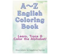 A〜Z English Coloring Book: Learn, Trace & Color the Alphabet!