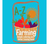 A-Z Farming: Alphabet Coloring & Letter Tracing Book for Kids Ages 3-8: Learn the ABCs, Practice Letter Writing, and Explore Fun Farm Animals, Vehicles & Country Life
