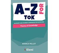 Bianca Pellet A-Z for Theory of Knowledge (Tascabile) A-Z for IB Diploma