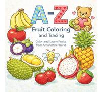 A-Z Fruit Coloring and Tracing: A Fun Way to Learn Letters with Fruits from Around the World