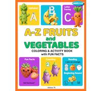 A-Z FRUITS and VEGETABLES: COLORING & ACTIVITY BOOK with FUN FACTS