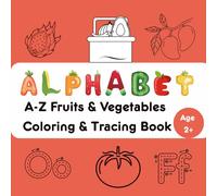 A-Z Fruits & Vegetables Coloring and Tracing Book: "Learn Letters with Fruits & Veggies | Learn Letters, Trace & Color Fun Objects | Perfect for ... Preschool and Kindergarten coloring Book. "