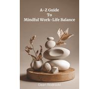 A-Z Guide to Mindful Work-Life Balance