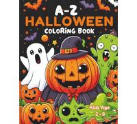 A-Z Halloween Coloring Book: Easy Halloween Alphabet Coloring Pages for Kids Ages 2-8 | Fun A to Z Monsters, Ghosts, Pumpkins, Witches & More!