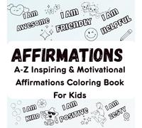 A-Z Inspiring & Motivational Affirmations Coloring Book For Kids: Positive Affirmations through the Alphabet with tiny doodles to color | Fun and ... kids | Large Print | Perfect Gift for Kids