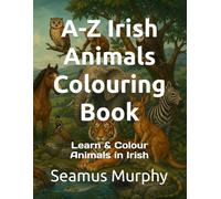 A-Z Irish Animals Colouring Book: Learn & Colour Animals in Irish
