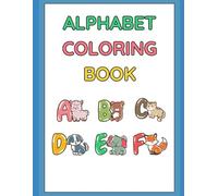 A-Z Letter Coloring Pages with Cute Animals | Preschool & Kindergarten Learning Activity Book: Fun ABC Coloring Workbook to Learn Letters, Improve Creativity & Early Writing Skills