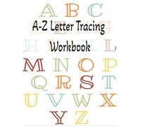 A-Z Letter Tracing Workbook: Uppercase and Lowercase Writing, Learn Pen Control, and the Alphabet.