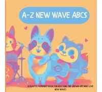 A-Z New Wave ABCs: A Playful Alphabet Book for Little Listeners and Their Grown-Ups
