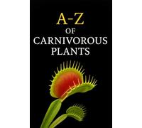 A-Z Of Carnivorous Plants