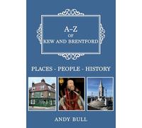 A-Z of Kew and Brentford: Places-People-History