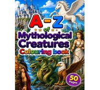 A-Z of Mythological Creatures Colouring Book