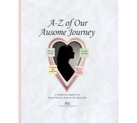 A-Z of our Ausome Journey: A Reflective Journal for Moms Raising Kids on the Spectrum