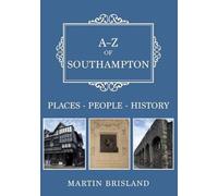 A-Z of Southampton: Places-People-History