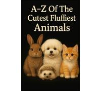 A-Z Of The Cutest Fluffiest Animals