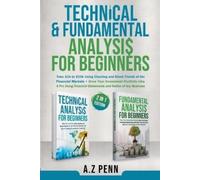 Technical & Fundamental Analysis for Beginners 2 in 1 Edition: Take $1k to $10k Using Charting and Stock Trends of the Financial Markets + Grow Your Investment Portfolio Like A Pro