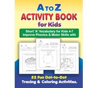 A-Z Phonics Activity Book for Kids Ages 4-7: Short 'A' Sound Workbook | 52 Tracing, Dot-to-Dot & Coloring Activities to Boost Motor Skills