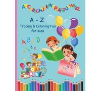 A - Z Tracing & Coloring Fun for kids: Alphabet Handwriting Practice for Kids: Trace Letters and Color Fun Objects from A to Z to Build Fine Motor Skills
