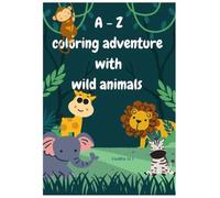 A-Z wild animals coloring book: Fun alphabet learning