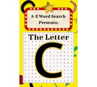 A-Z Word Search Presents: The Letter C: A Completely Clever Word Search Puzzle Book to Challenge Your Cranium | Easy to Read Print | 110 Pages, 6x9 Inches | 50+ Puzzles