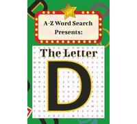 A-Z Word Search Presents The Letter D: A Dynamic Word Search Puzzle Book to Decipher | 6x9 inches, 110 pages | Easy to Read Print | 50+ Puzzles