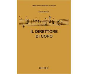 A. Zecchi - Il direttore di coro. Teoria e pratica | Manuale di direzione corale e teoria musicale per lo studio del coro, le prove e la pratica musicale | Formazione musicale e tecnica corale