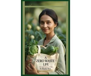 A Zero Waste Life The Quiet Revolution - NUOVO BHASKAR. BORA 2024-08-17