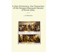 A Zola Dictionary; the Characters of the Rougon-Macquart Novels of Emile Zola;