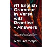 A1 English Grammar in Verse with Practice + Answers: Learn A1 English Grammar Through Poems - Simple Lessons, Exercises & Answers
