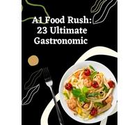 A1 Food Rush: 23 Ultimate Gastronomic Adventure