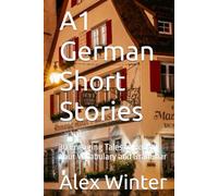 A1 German Short Stories: 30 Engaging Tales to Boost Your Vocabulary and Grammar