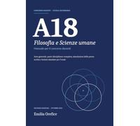 A18 Filosofia e Scienze umane: Manuale per il concorso docenti. Area generale, parte disciplinare completa, simulazioni della prova scritta e lezioni simulate per l'orale
