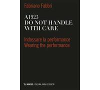 A1923. Do not handle with care. Indossare la performance-Wearing the performance. Ediz. bilingue
