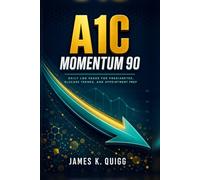 A1C Momentum 90: Daily Blood Sugar Log: Prediabetes tracker for fasting glucose, post-meal readings, weekly trends, lab prep, and appointment notes