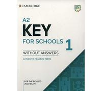 A2 key for schools 1 for revised exam from 2020 - student's book without answers: Authentic Practice Tests
