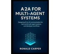 A2A for Multi-Agent System: Designing AI-to-AI communication for real-world multi-agent systems and developer workflows