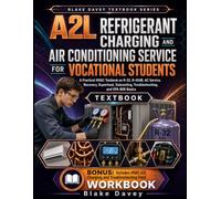 A2L REFRIGERANT CHARGING AND AIR CONDITIONING SERVICE FOR VOCATIONAL STUDENTS: A Practical HVAC Textbook on R-32, R-454B, AC Service, Recovery, ... Troubleshooting, and EPA 608 Basics
