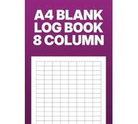 A4 Blank Log Book 8 Column: Customizable Record Book With 8 Columns | Multipurpose | 120 Pages | A4 Size