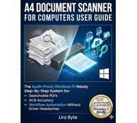A4 DOCUMENT SCANNER FOR COMPUTERS USER GUIDE: The Audit-Proof, Windows 11-Ready Step-By-Step System for Searchable PDFs, OCR Accuracy, and Workflow Automation Without Driver Headaches