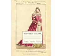 A4 French Queen Opera Costume Notebook: 100-Page A4 Lined Composition Journal (8.27 × 11.69 in) Featuring Vintage 1830s Royal Fashion Art