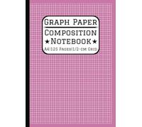 A4 Graph Paper Composition Notebook: 0.5cm/5mm Square Grid, 125 Pages A4 Grid Paper (21 x 29.7 cm, 8.3 x 11.7 in) For Math, Science, Engineering