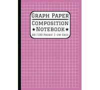 A4 Graph Paper Composition Notebook: 1cm/10mm Square Grid, 100 Pages A4 Grid Paper (21 x 29.7 cm, 8.3 x 11.7 in) For Math, Science, Engineering