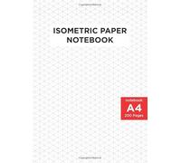 A4 Size Isometric Paper Notebook: 3D Drawings - Blank Graph Paper - Architect & Engineers Technical Drawing