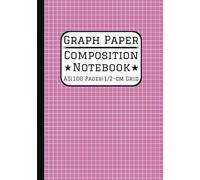 A5 Graph Paper Composition Notebook: 0.5cm/5mm Square Grid, 100 Pages A5 Grid Paper (14.8 x 21 cm, 5.8 x 8.3 in) For Math, Science, Engineering
