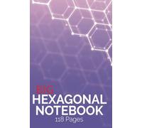 A5 Hexagonal Graph Notebook - Organic Chemistry: 118-Page Big Hex Grid Paper for Drawing Chemical Structures: A specialized notebook designed with ... and chemical structures in organic chemistry.
