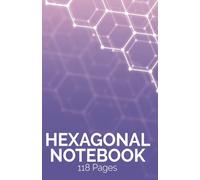 A5 Hexagonal Graph Notebook - Organic Chemistry: 118-Page Small Hex Grid Paper for Drawing Chemical Structures: A specialized notebook designed with ... and chemical structures in organic chemistry.