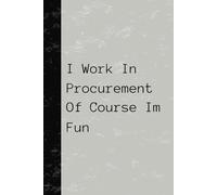 A5 Notepad: I work In Procurement Of Course Im Fun: Sarcastic notepad for boring people who work in procurement