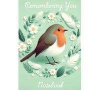 A5 size (5.8 x 8.3 in) 100 page lined notebook - Robin perched on a white feather with text 'Remembering you notebook'